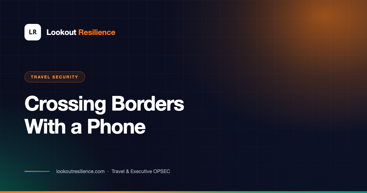 Crossing Borders With a Phone: Travel Security for Delegations and Executives